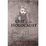 Out of the Holocaust by Boe, Peter Volodja, 9781595559005