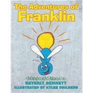 The Adventures of Franklin by Bennett, Beverly; Childers, Kylee, 9781973669005