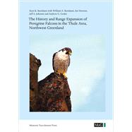 The History and Range Expansion of Peregrine Falcons in the Thule Area, Northwest Greenland by Burnham, Kurt K.; Burnham, William A.; Newton, Ian; Johnson, Jeff A.; Gosler, Andrew G., 9788763539005