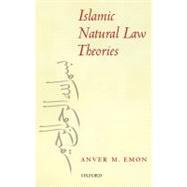Islamic Natural Law Theories by Emon, Anver M., 9780199579006