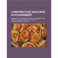 Constructive Ventures in Government by Odum, Howard Washington, 9780217699006