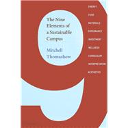 The Nine Elements of a Sustainable Campus by Thomashow, Mitchell; Cortese, Anthony, 9780262529006