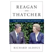 Reagan and Thatcher The Difficult Relationship by Aldous, Richard, 9780393069006