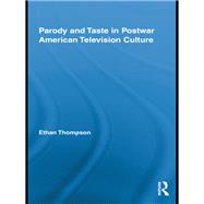 Parody and Taste in Postwar American Television Culture by Thompson; Ethan, 9780415839006