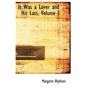 It Was a Lover and His Lass, Volume I by Oliphant, Margaret Wilson, 9780559009006