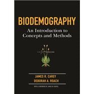 Biodemography by Carey, James R.; Roach, Deborah; Vaupel, James W., 9780691129006