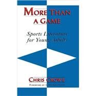 More than a Game Sports Literature for Young Adults by Crowe, Chris, 9780810849006