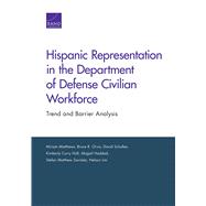 Hispanic Representation in the Department of Defense Civilian Workforce Trend and Barrier Analysis by Matthews, Miriam; Orvis, Bruce R.; Schulker, David; Hall, Kimberly Curry; Haddad, Abigail; Zavislan, Stefan Matthew; Lim, Nelson, 9780833099006