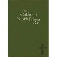 The Catholic Youth Prayer Book by Laure Krupp, 9780884899006