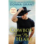 Cowboy, Cross My Heart by Grant, Donna, 9781250169006