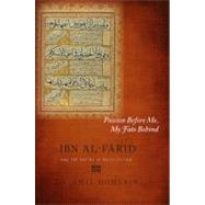 Passion Before Me, My Fate Behind: Ibn Al-farid and the Poetry of Recollection by Homerin, Th. Emil, 9781438439006