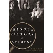 Hidden History of Vermont by Bushnell, Mark; Slayton, Tom, 9781625859006