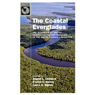 The Coastal Everglades The Dynamics of Social-Ecological Transformation in the South Florida Landscape by Childers, Daniel L.; Gaiser, Evelyn; Ogden, Laura A., 9780190869007