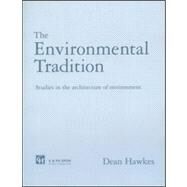 The Environmental Tradition: Studies in the architecture of environment by Hawkes; Dean, 9780419199007