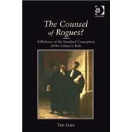 The Counsel of Rogues?: A Defence of the Standard Conception of the Lawyer's Role by Dare,Tim, 9780754649007