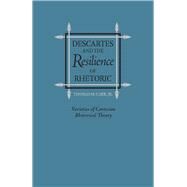Descartes and the Resilience of Rhetoric by Carr, Thomas M., Jr., 9780809329007