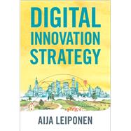 Digital Innovation Strategy by Aija Leiponen, 9781009209007