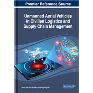 Unmanned Aerial Vehicles in Civilian Logistics and Supply Chain Management by Kille, Tarryn; Bates, Paul R.; Lee, Seung Yong, 9781522579007