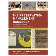 The Preservation Management Handbook A 21st-Century Guide for Libraries, Archives, and Museums by Conn, Donia; Harvey, Ross; Mahard, Martha R., 9781538109007