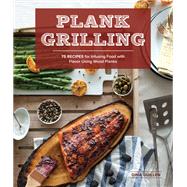 Plank Grilling 75 Recipes for Infusing Food with Flavor Using Wood Planks by Guillen, Dina; Jordan, Rina; Carrabba, Nathan, 9781570619007