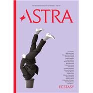 Astra Magazine, Ecstasy Issue One by Spiegelman, Nadja; Kawakami, Mieko; Jamison, Leslie; Moshfegh, Ottessa; Hayes, Terrance, 9781662619007