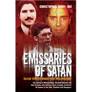 Emissaries of Satan Serial Killers Under the Microscope by Berry-Dee, Christopher, 9781782199007