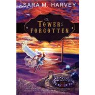 The Tower of the Forgotten by Harvey, Sara M., 9781937009007