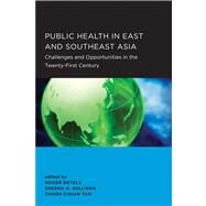 Public Health in East and Southeast Asia: Challenges and Opportunities in the Twenty-First Century by Detels, Roger, 9781938169007