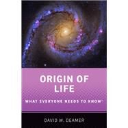 Origin of Life What Everyone Needs to Know® by Deamer, David W., 9780190099008