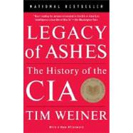 Legacy of Ashes The History of the CIA by WEINER, TIM, 9780307389008