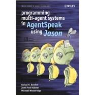 Programming Multi-agent Systems in Agentspeak Using Jason by Bordini, Rafael H.; Hübner, Jomi Fred; Wooldridge, Michael, 9780470029008