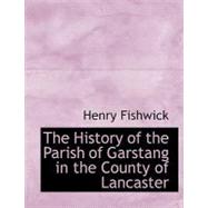 The History of the Parish of Garstang in the County of Lancaster by Fishwick, Henry, 9780554589008