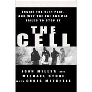 The Cell Inside the 9/11 Plot, and Why the FBI and CIA Failed to Stop It by Miller, John C.; Stone, Michael; Mitchell, Chris, 9780786869008