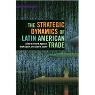 The Strategic Dynamics of Latin American Trade by Aggarwal, Vinod K., 9780804749008
