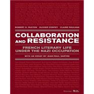 Collaboration and Resistance : French Literary Life under the Nazi Occupation by Paxton, Robert O., 9780981969008