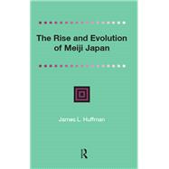 The Rise and Evolution of Meiji Japan by James Huffmann, 9781041189008