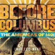 Before Columbus The Americas of 1491 by Mann, Charles C., 9781416949008