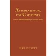 A Student's Work for C Students by Pickett, Luke, 9781453719008