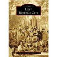 Lost Buffalo City, North Carolina by Gray, R. Wayne; Gray, Nancy Beach, 9781467129008