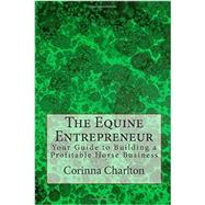The Equine Entrepreneur by Charlton, Corinna, 9781502389008