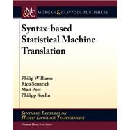 Syntax-based Statistical Machine Translation by Williams, Philip; Sennrich, Rico; Post, Matt; Koehn, Philipp, 9781627059008