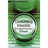 Consuming Interests: The Social Provision of Foods by Flynn,Andrew, 9781857289008