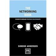 The Networking Book 50 Ways to Develop Strategic Relationships by Andersen, Simone, 9781910649008