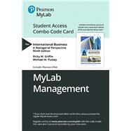 MyLab Management with Pearson eText -- Combo Access Card -- for International Business A Managerial Perspective by Griffin, Ricky W.; Pustay, Mike W., 9780135639009
