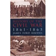History of the Civil War, 1861-1865 by Rhodes, James Ford, 9780486409009