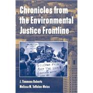Chronicles from the Environmental Justice Frontline by J. Timmons Roberts , Melissa M. Toffolon-Weiss, 9780521669009