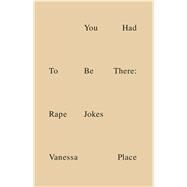 You Had to Be There by Place, Vanessa; Hickey, Dave; Stagg, Natasha (AFT), 9781576879009