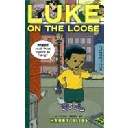 Luke on the Loose Toon Books Level 2 by Bliss, Harry; Bliss, Harry, 9781935179009