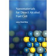 Nanomaterials for Direct Alcohol Fuel Cell by Wang; Yixuan, 9789814669009