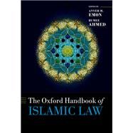 The Oxford Handbook of Islamic Law by Emon, Anver M.; Ahmed, Rumee, 9780199679010